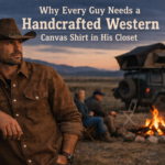 Why Every Guy Needs a Handcrafted Western Canvas Shirt in His Closet